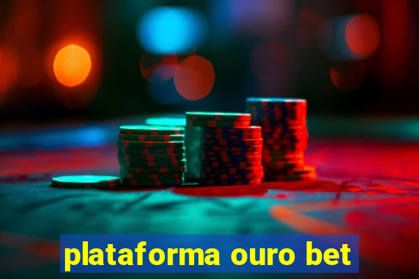 plataforma ouro bet